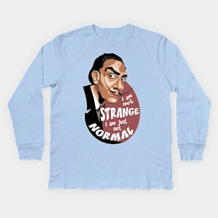 I am not strange Kids Long Sleeve T-Shirt